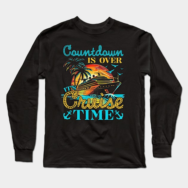 Countdown Is Over It's Cruise Time Long Sleeve T-Shirt by antrazdixonlda